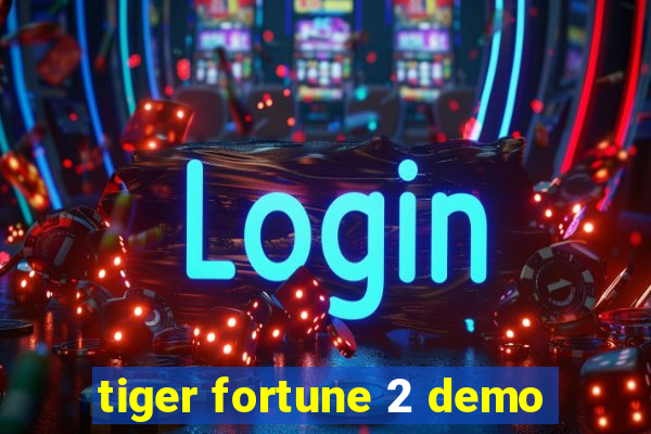 tiger fortune 2 demo